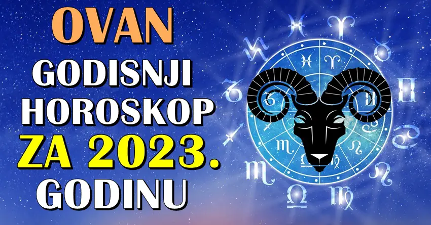 OVAN-GODISNJI HOROSKOP za 2023.godinu:Otkrijte tajne svoje sudbine!