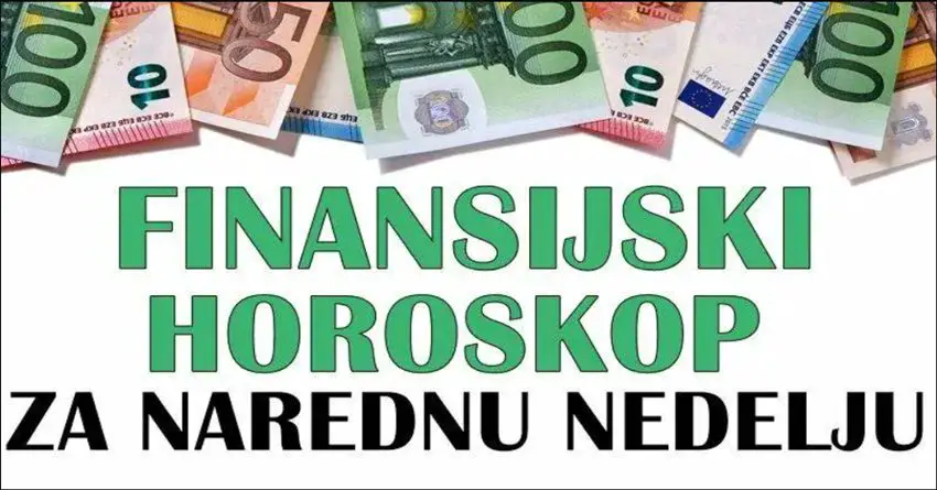 FINANSIJSKI HOROSKOP ZA NAREDNU NEDELJU