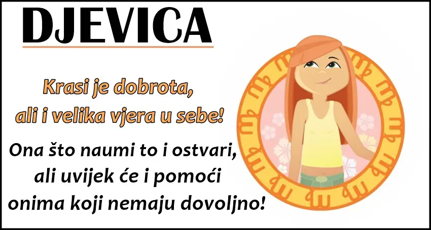 DJEVICA mozda deluje slabo i tajanstveno ali je osoba na koju se uvek mozete osloniti!