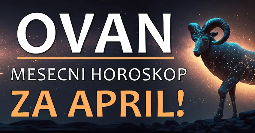 OVAN – MESEČNI HOROSKOP ZA APRIL: Nemojte BEŽATI od LJUBAVI, a ZAUZETI moraju da se POSVETE i DRUGIM STVARIMA, a ne samo EMOCIJAMA!