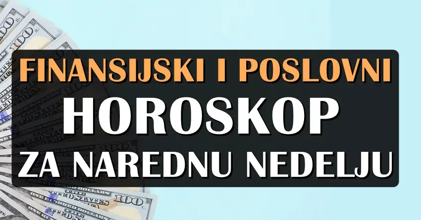 Finansijski i poslovni horoskop za narednu nedelju: Ribe čeka neverovatna nedelja!