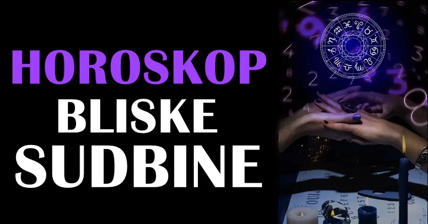 Horoskop bliske sudbine