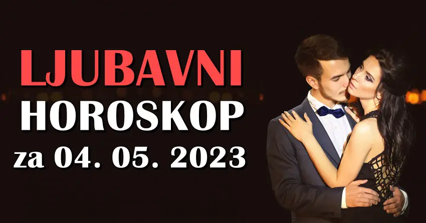 LJUBAVNI HOROSKOP za 04. maj : Ovaj CETVRTAK moze da donese VELIKU PROMENU!