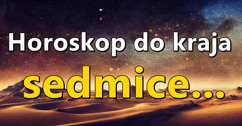 Horoskop do kraja sedmice:Evo koji znak zodijaka ce biti iznenadjen u danima pred nama!