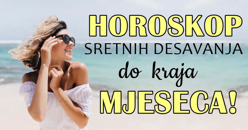 Horoskop sretnih dešavanja do kraja mjeseca: Saznajte šta vas divno očekuje!