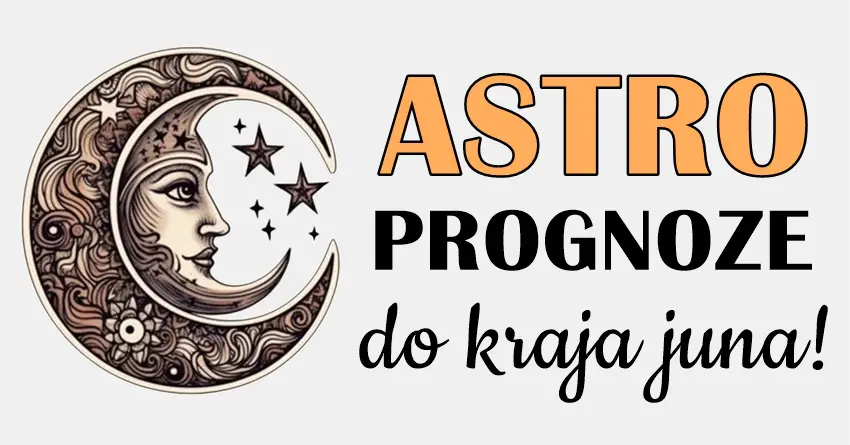 ASTRO PROGNOZE do kraja juna: Evo šta su vam zvijezde zapisale!