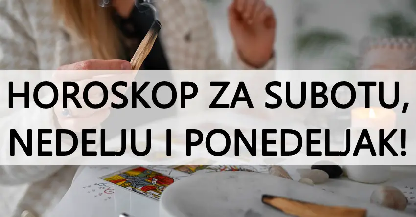 Astro prognoza za vikend: Šta očekuje sve znakove od subote do ponedeljka?