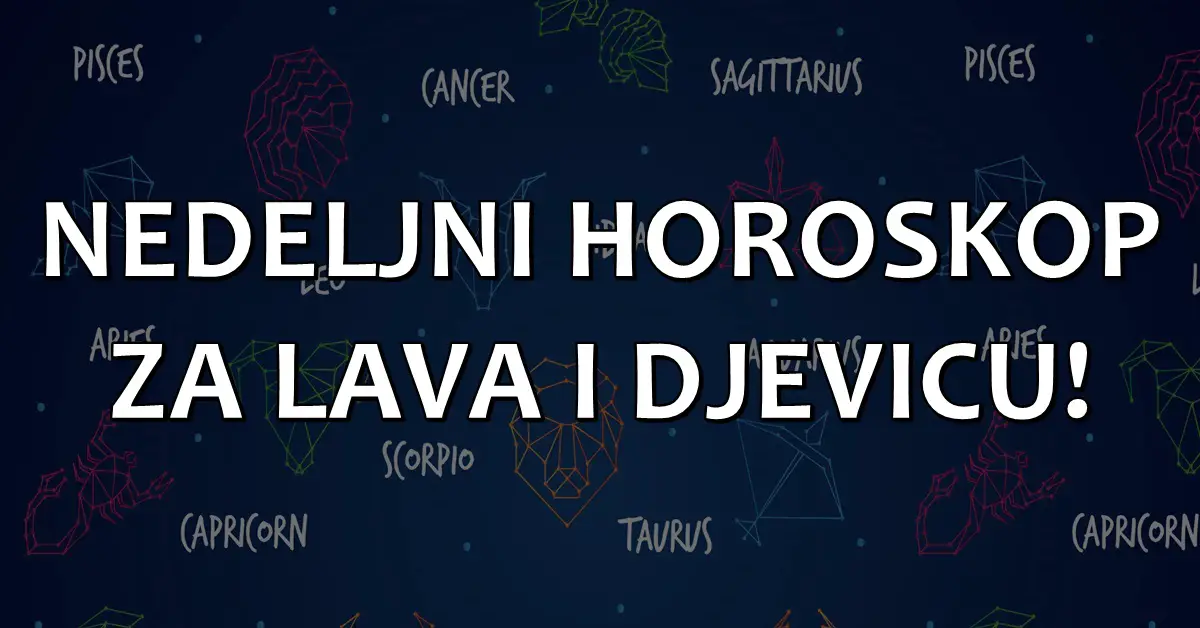 Lav i devica-ovo je horoskop za narednu sedmicu kada ste vi u pitanju:Sve je moguce,mislite o tome!