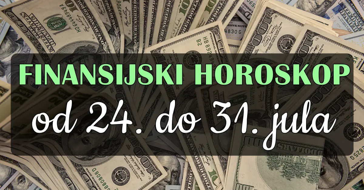 Nedeljni finansijski horoskop: Predviđanja za sve znakove od 24. do 31. Jula!