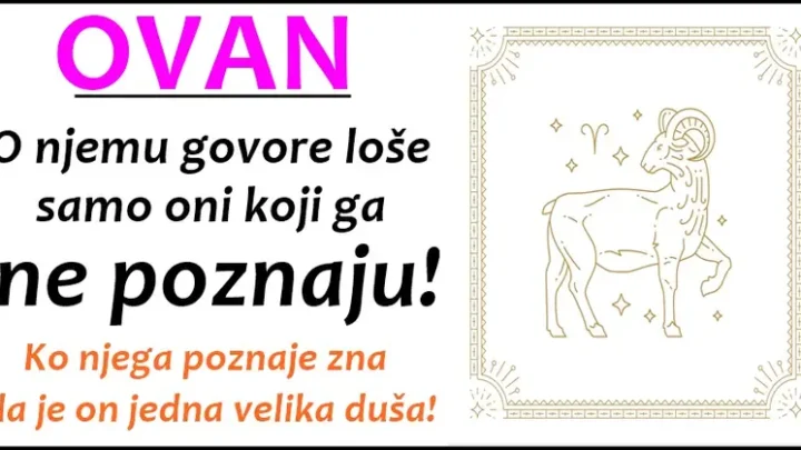 OVAN ima NAJBOLJU DUŠU, ali i ODLUKU da UVEK i U SVEMU bude NAJBOLJI!