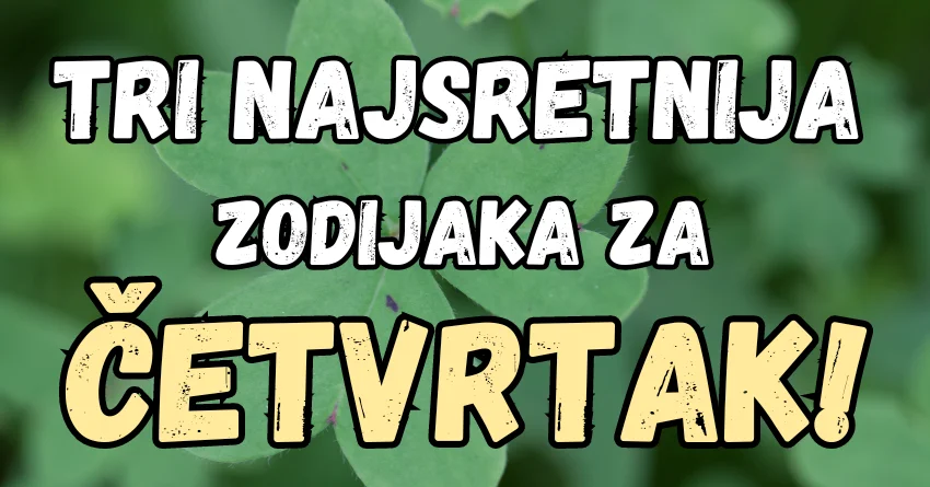 Ova tri znaka će imati najviše sreće i doživeće najlepše trenutke!