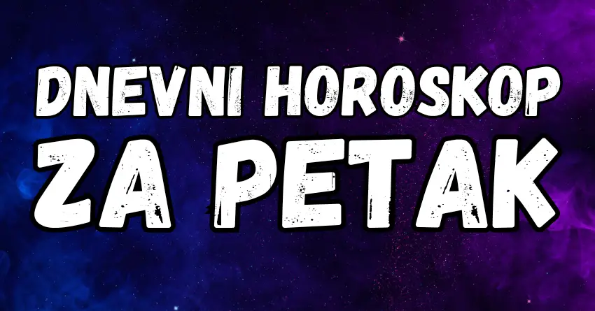 Dnevni HOROSKOP za PETAK, saznajte što vam ZVIJEZDE DONOSE!