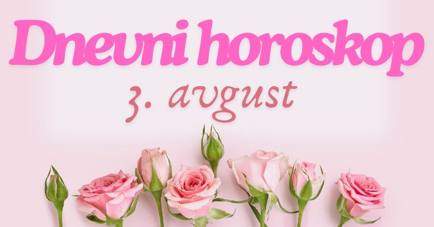 DNEVNI HOROSKOP za 3. AVGUST: SUBOTA će biti DAN IZ SNOVA ako ste rođeni u OVOM znaku zodijaka!