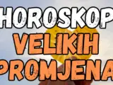 Horoskop VELIKIH PROMJENA: Život OVIH znakova će postati veoma drugačiji!