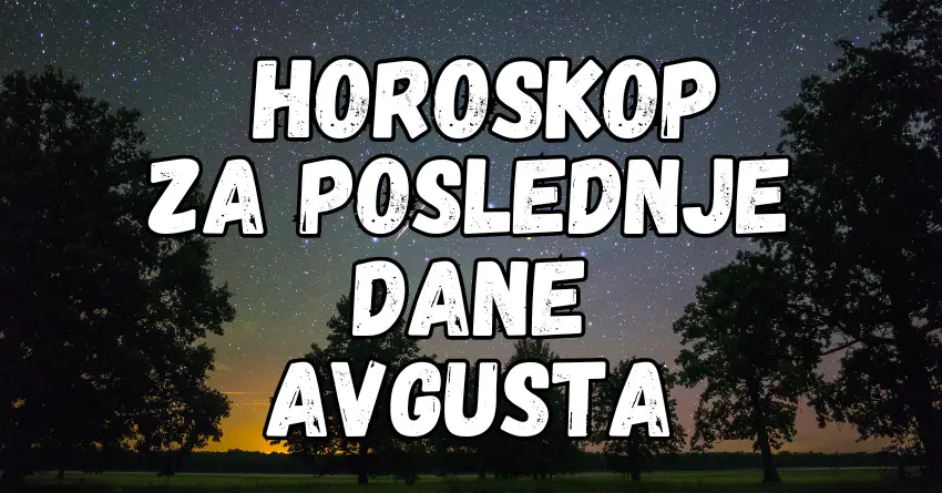 HOROSKOP ZA POSLEDNJE DANE MESECA AVGUSTA: Bikovi se raduju!