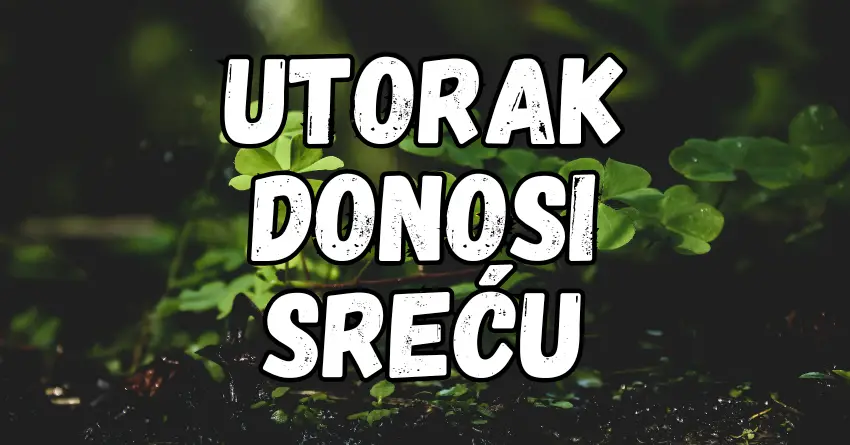 Nekome UTORAK donosi veliku sreću: Evo kakva dešavanja stižu ova 2 ZNAKA!