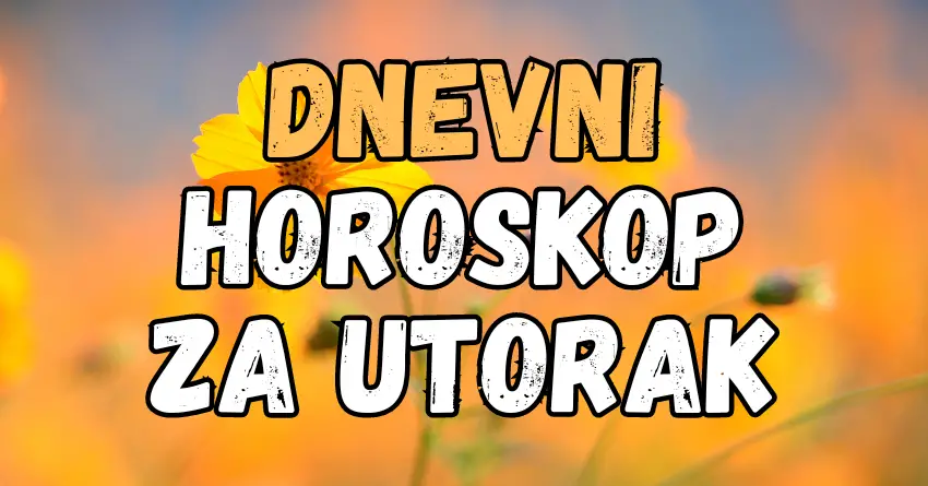 DNEVNI HOROSKOP ZA UTORAK: SAZNAJTE ŠTA ČEKA SVE ZNAKOVE!