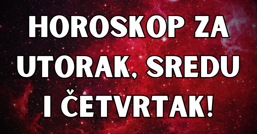 Zvezde otkrivaju svim znacima šta ih čeka tokom utorka, srede i četvrtka…