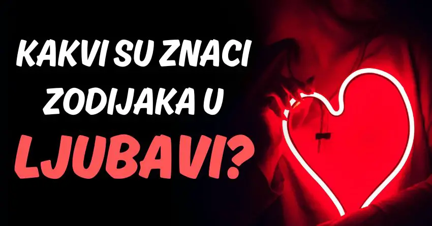 Istina o svim znacima zodijaka: Evo kakvi su u ljubavi i ko uvek prvi raskida!